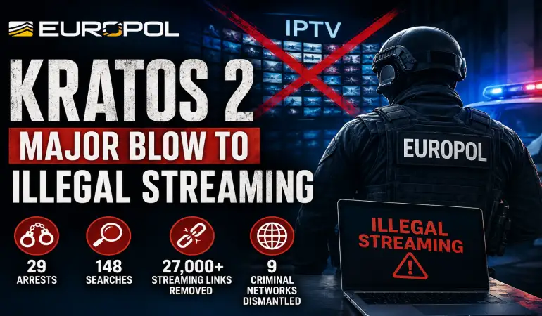 KRATOS 2: Europol Cracks Down on IPTV Piracy